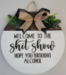 Welcome to the Sh*t Show - Wooden Door Round