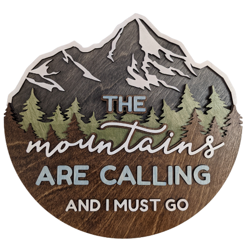 The Mountains Are Calling and I Must Go - Multi-Layer 10" Sign